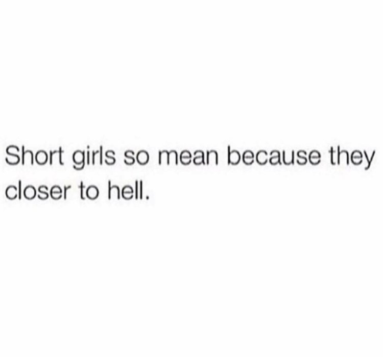 Short Women Are Evil Because They Are Closer To Hell