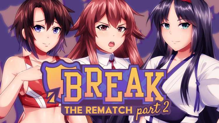 Break! The Rematch Part 1